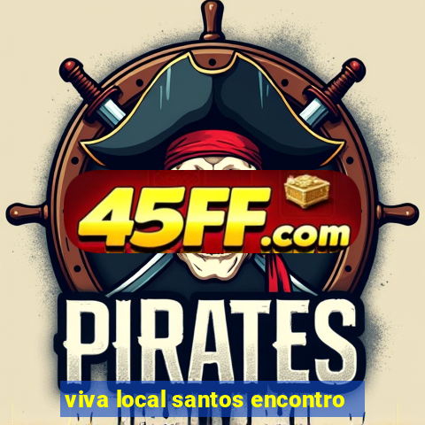 viva local santos encontro
